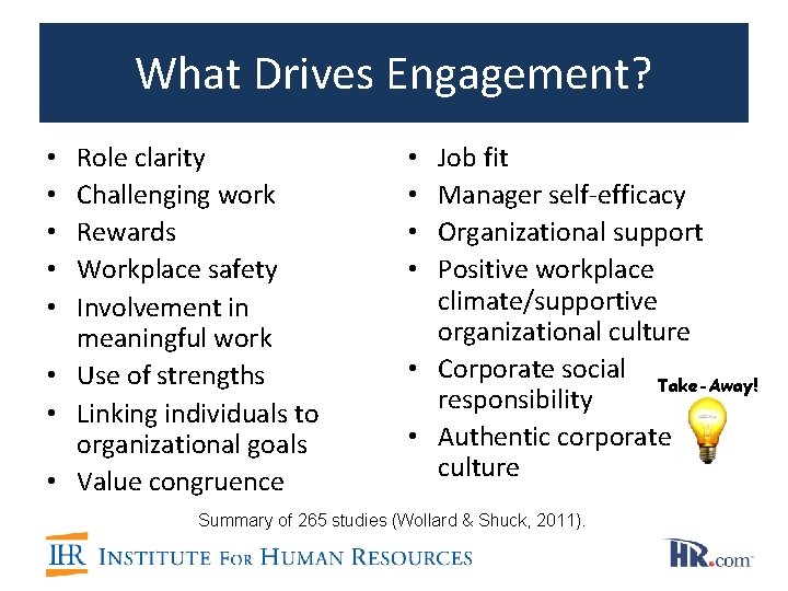 What Drives Engagement? Role clarity Challenging work Rewards Workplace safety Involvement in meaningful work What Drives Engagement? Role clarity Challenging work Rewards Workplace safety Involvement in meaningful work