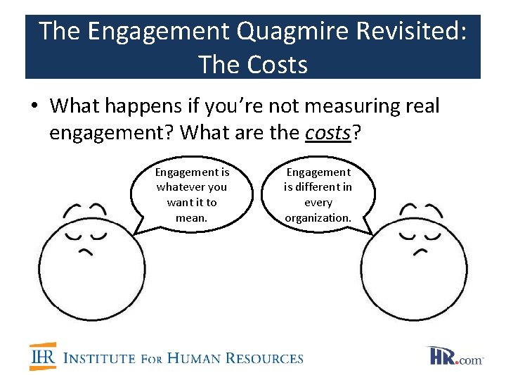 The Engagement Quagmire Revisited: The Costs • What happens if you’re not measuring real The Engagement Quagmire Revisited: The Costs • What happens if you’re not measuring real