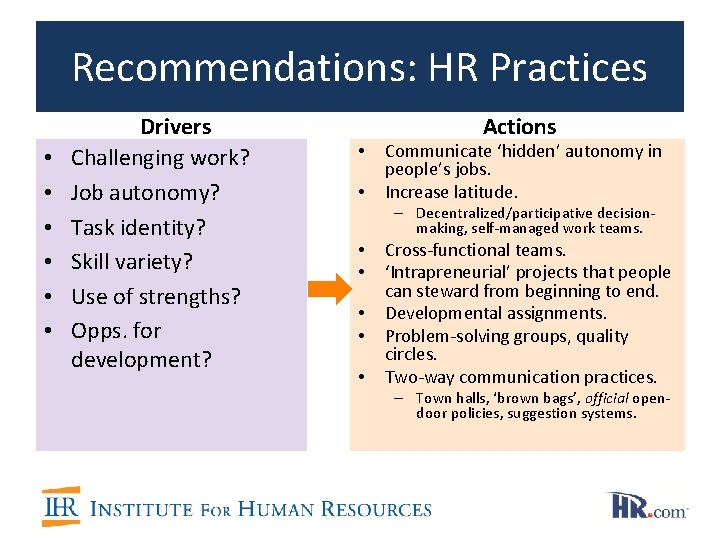 Recommendations: HR Practices • • • Drivers Challenging work? Job autonomy? Task identity? Skill Recommendations: HR Practices • • • Drivers Challenging work? Job autonomy? Task identity? Skill