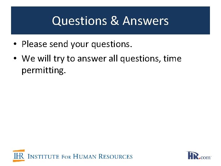 Questions & Answers • Please send your questions. • We will try to answer Questions & Answers • Please send your questions. • We will try to answer