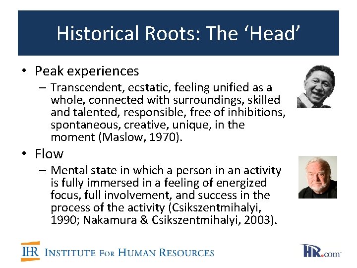 Historical Roots: The ‘Head’ • Peak experiences – Transcendent, ecstatic, feeling unified as a Historical Roots: The ‘Head’ • Peak experiences – Transcendent, ecstatic, feeling unified as a
