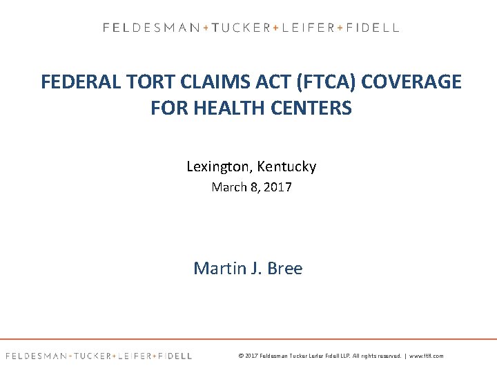 FEDERAL TORT CLAIMS ACT (FTCA) COVERAGE FOR HEALTH CENTERS Lexington, Kentucky March 8, 2017