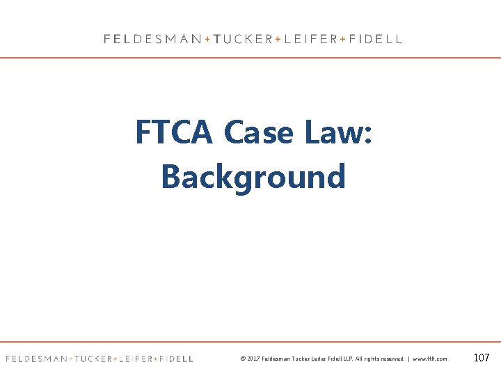 FTCA Case Law: Background © 2017 Feldesman Tucker Leifer Fidell LLP. All rights reserved.