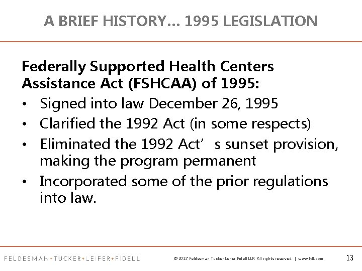 A BRIEF HISTORY… 1995 LEGISLATION Federally Supported Health Centers Assistance Act (FSHCAA) of 1995: