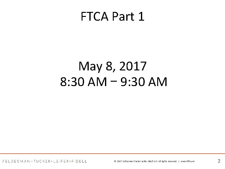 FTCA Part 1 May 8, 2017 8: 30 AM – 9: 30 AM ©