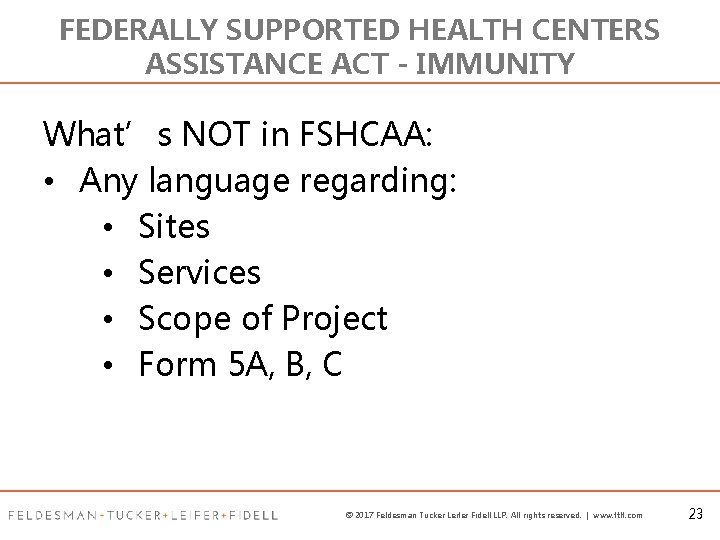 FEDERALLY SUPPORTED HEALTH CENTERS ASSISTANCE ACT - IMMUNITY What’s NOT in FSHCAA: • Any