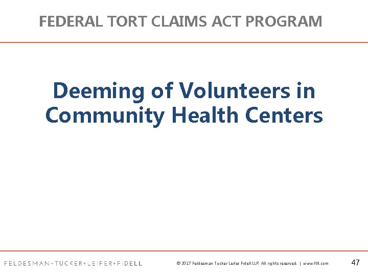 FEDERAL TORT CLAIMS ACT PROGRAM Deeming of Volunteers in Community Health Centers © 2017