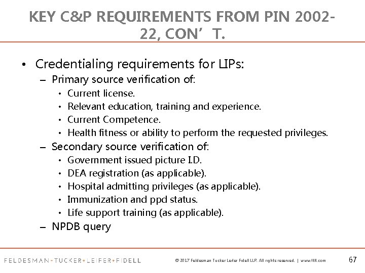 KEY C&P REQUIREMENTS FROM PIN 200222, CON’T. • Credentialing requirements for LIPs: – Primary