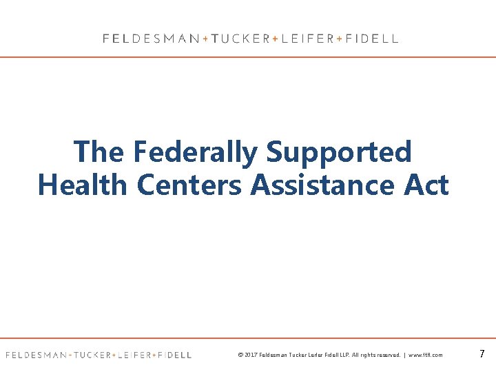 The Federally Supported Health Centers Assistance Act © 2017 Feldesman Tucker Leifer Fidell LLP.