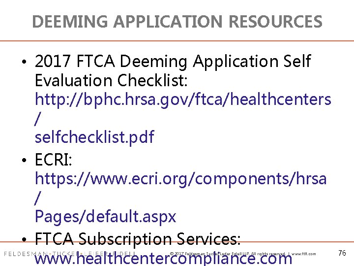 DEEMING APPLICATION RESOURCES • 2017 FTCA Deeming Application Self Evaluation Checklist: http: //bphc. hrsa.