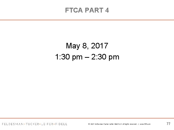 FTCA PART 4 May 8, 2017 1: 30 pm – 2: 30 pm ©