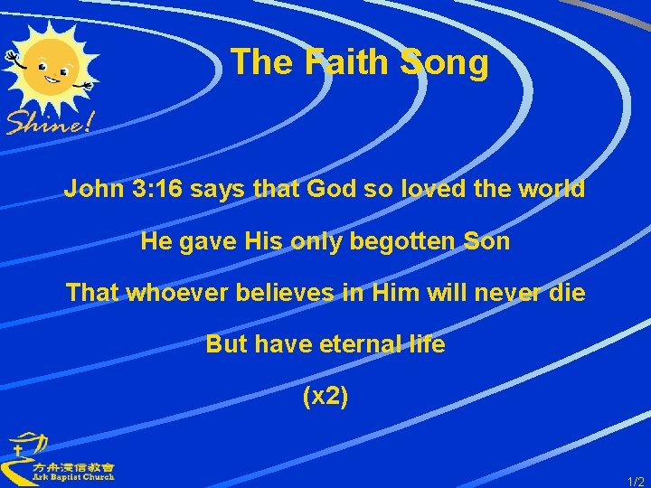 The Faith Song John 3: 16 says that God so loved the world He