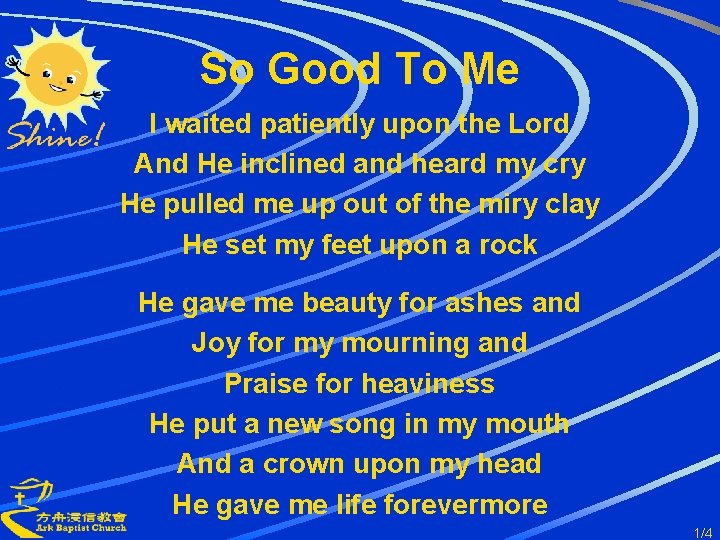 So Good To Me I waited patiently upon the Lord And He inclined and