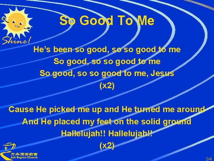 So Good To Me He’s been so good, so so good to me So