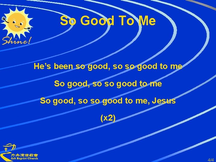 So Good To Me He’s been so good, so so good to me So