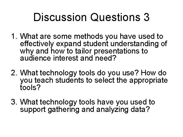 Discussion Questions 3 1. What are some methods you have used to effectively expand