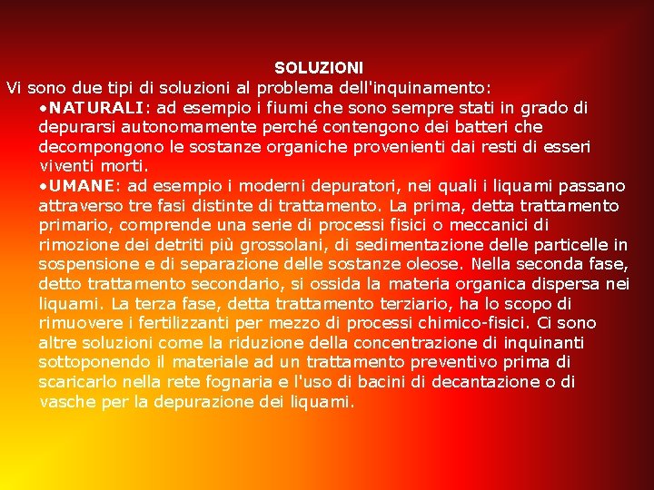 SOLUZIONI Vi sono due tipi di soluzioni al problema dell'inquinamento: • NATURALI: ad esempio