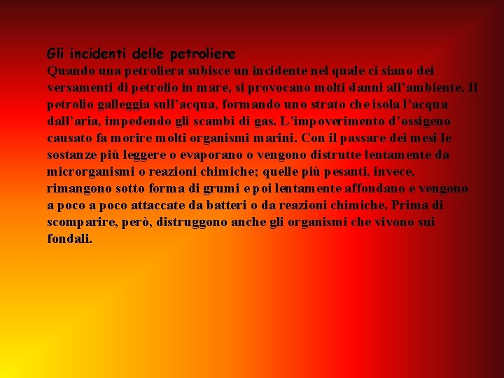 Gli incidenti delle petroliere Quando una petroliera subisce un incidente nel quale ci siano Gli incidenti delle petroliere Quando una petroliera subisce un incidente nel quale ci siano