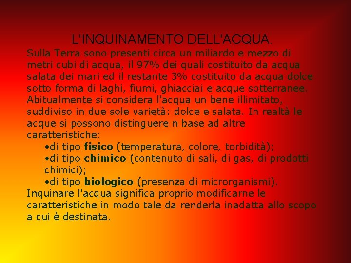 L'INQUINAMENTO DELL'ACQUA. Sulla Terra sono presenti circa un miliardo e mezzo di metri cubi