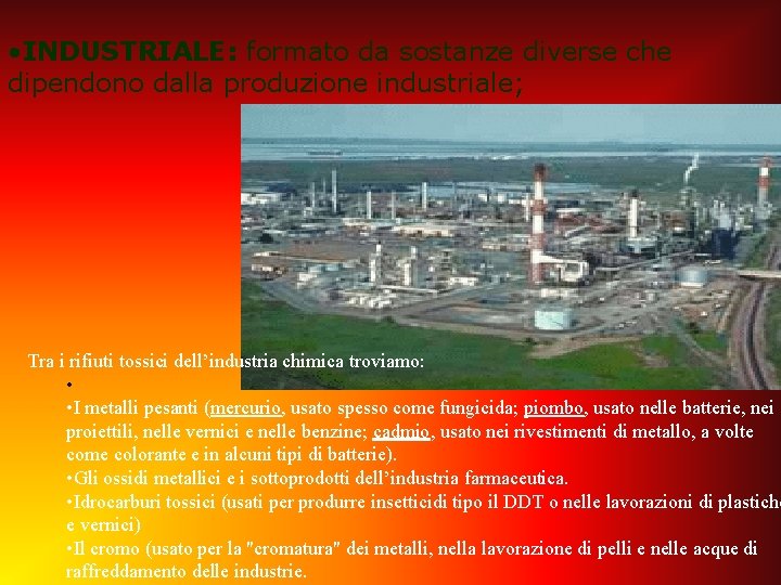  • INDUSTRIALE: formato da sostanze diverse che dipendono dalla produzione industriale; Tra i