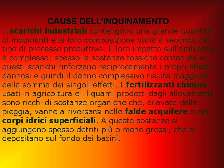 CAUSE DELL'INQUINAMENTO scarichi industriali contengono una grande quantità di inquinanti e la loro composizione