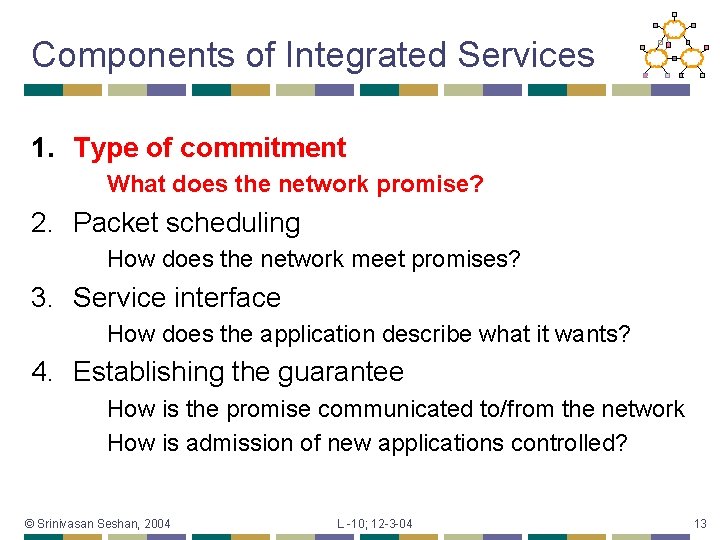 Components of Integrated Services 1. Type of commitment What does the network promise? 2.