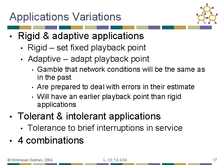 Applications Variations • Rigid & adaptive applications • • Rigid – set fixed playback