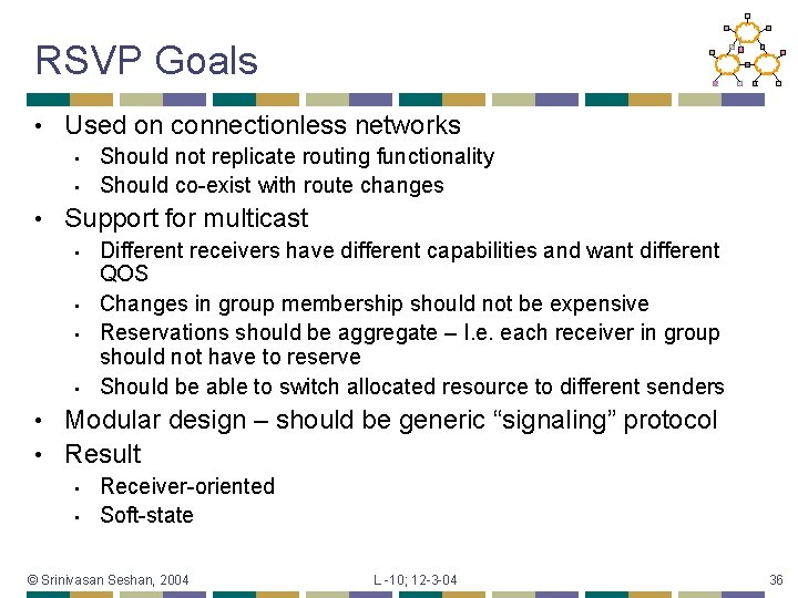 RSVP Goals • Used on connectionless networks • • • Should not replicate routing