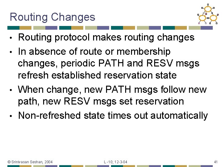 Routing Changes Routing protocol makes routing changes • In absence of route or membership