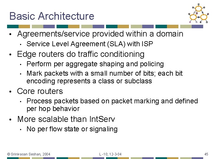 Basic Architecture • Agreements/service provided within a domain • • Edge routers do traffic