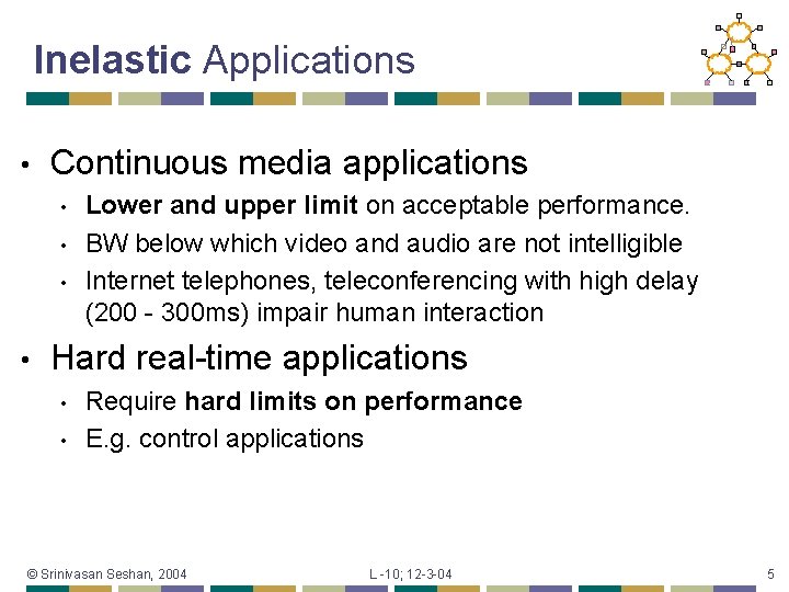 Inelastic Applications • Continuous media applications • • Lower and upper limit on acceptable