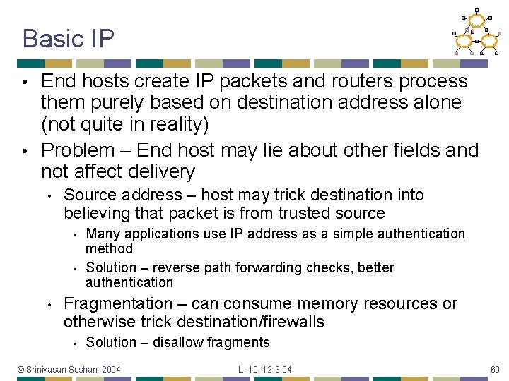 Basic IP End hosts create IP packets and routers process them purely based on