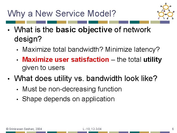 Why a New Service Model? • What is the basic objective of network design?