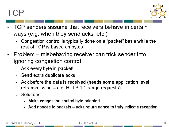 TCP • TCP senders assume that receivers behave in certain ways (e. g. when