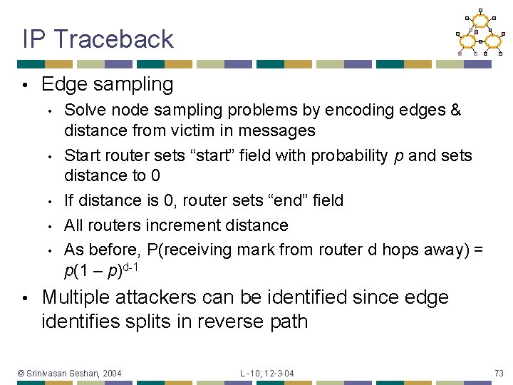 IP Traceback • Edge sampling • • • Solve node sampling problems by encoding