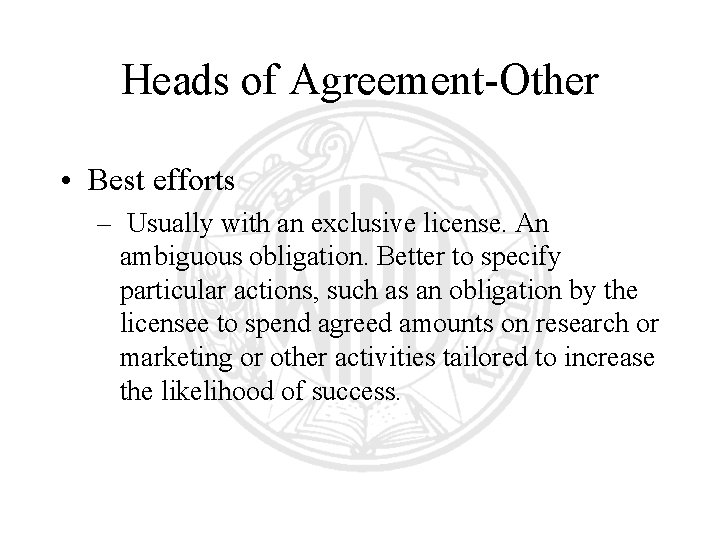 Heads of Agreement-Other • Best efforts – Usually with an exclusive license. An ambiguous Heads of Agreement-Other • Best efforts – Usually with an exclusive license. An ambiguous