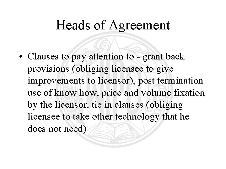 Heads of Agreement • Clauses to pay attention to - grant back provisions (obliging Heads of Agreement • Clauses to pay attention to - grant back provisions (obliging
