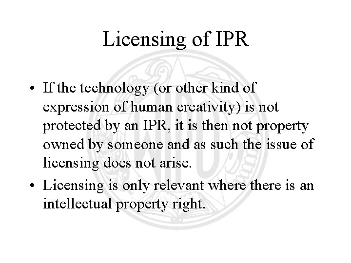 Licensing of IPR • If the technology (or other kind of expression of human Licensing of IPR • If the technology (or other kind of expression of human