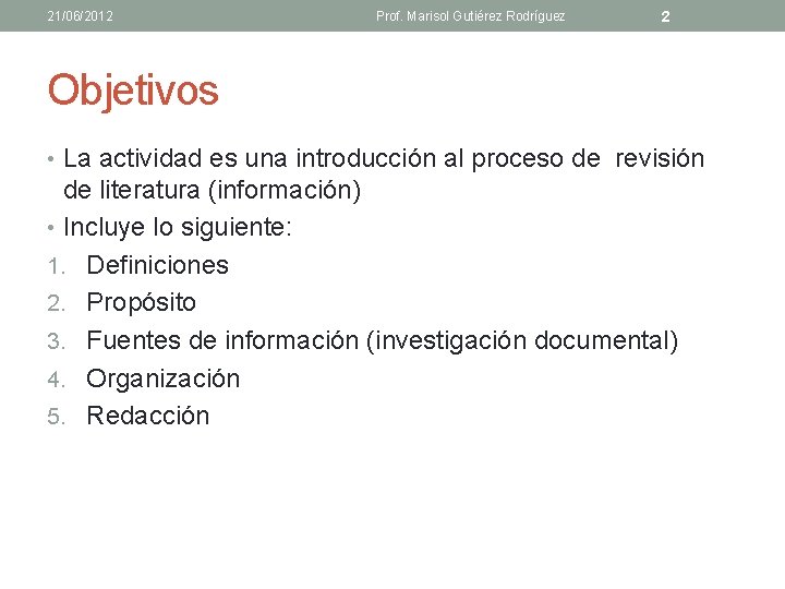 21/06/2012 Prof. Marisol Gutiérez Rodríguez 2 Objetivos • La actividad es una introducción al