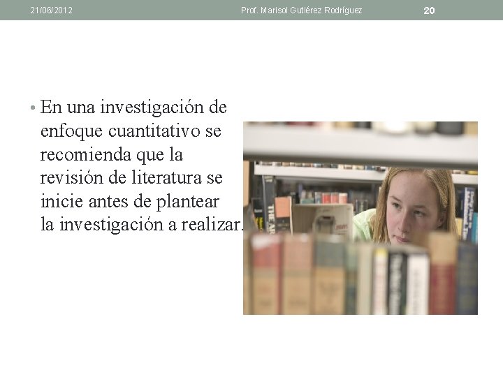 21/06/2012 Prof. Marisol Gutiérez Rodríguez • En una investigación de enfoque cuantitativo se recomienda