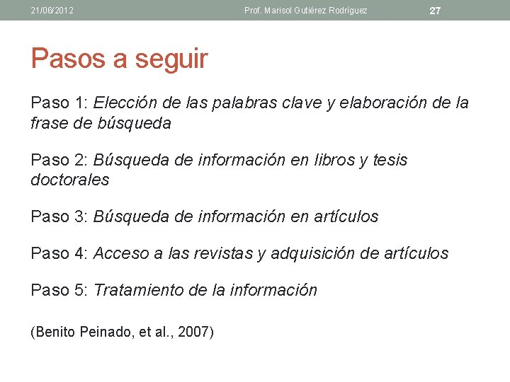 21/06/2012 Prof. Marisol Gutiérez Rodríguez 27 Pasos a seguir Paso 1: Elección de las