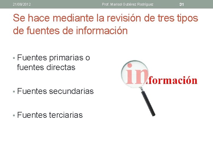 21/06/2012 Prof. Marisol Gutiérez Rodríguez 31 Se hace mediante la revisión de tres tipos