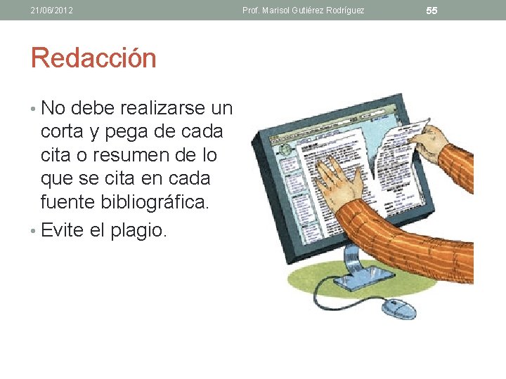 21/06/2012 Redacción • No debe realizarse un corta y pega de cada cita o