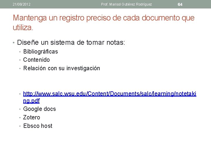 21/06/2012 Prof. Marisol Gutiérez Rodríguez 64 Mantenga un registro preciso de cada documento que