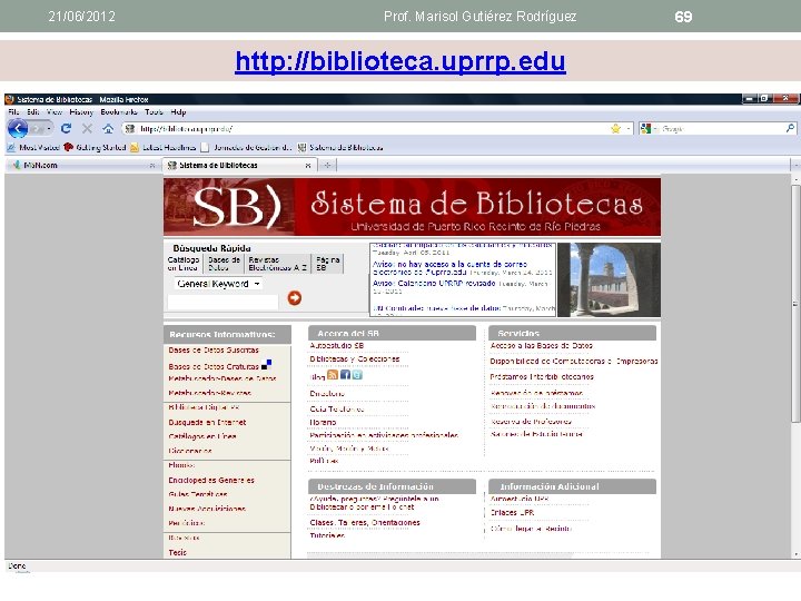 21/06/2012 Prof. Marisol Gutiérez Rodríguez http: //biblioteca. uprrp. edu 69 