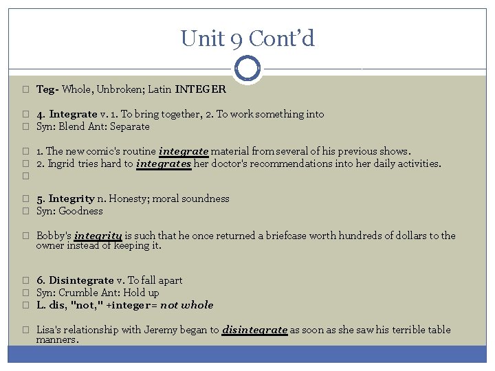 Unit 9 Cont’d � Teg- Whole, Unbroken; Latin INTEGER � 4. Integrate v. 1.