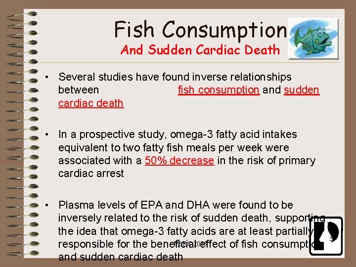 Fish Consumption And Sudden Cardiac Death • Several studies have found inverse relationships between