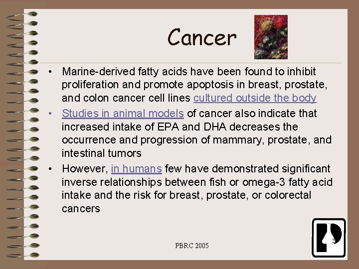 Cancer • Marine-derived fatty acids have been found to inhibit proliferation and promote apoptosis