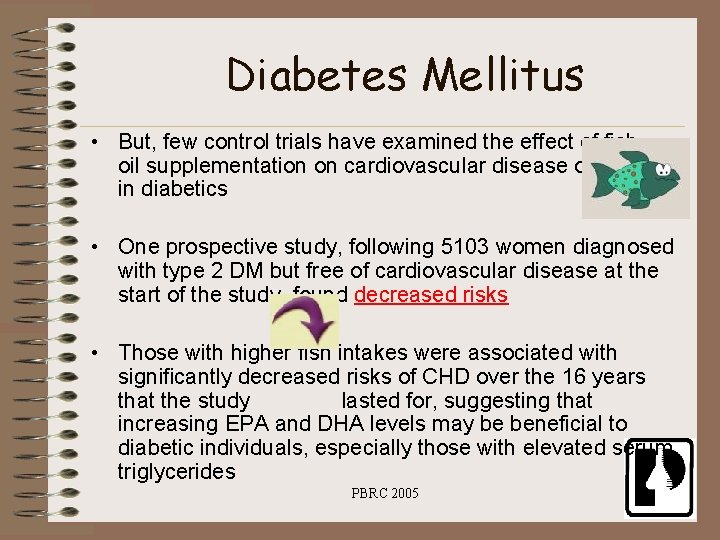 Diabetes Mellitus • But, few control trials have examined the effect of fish oil