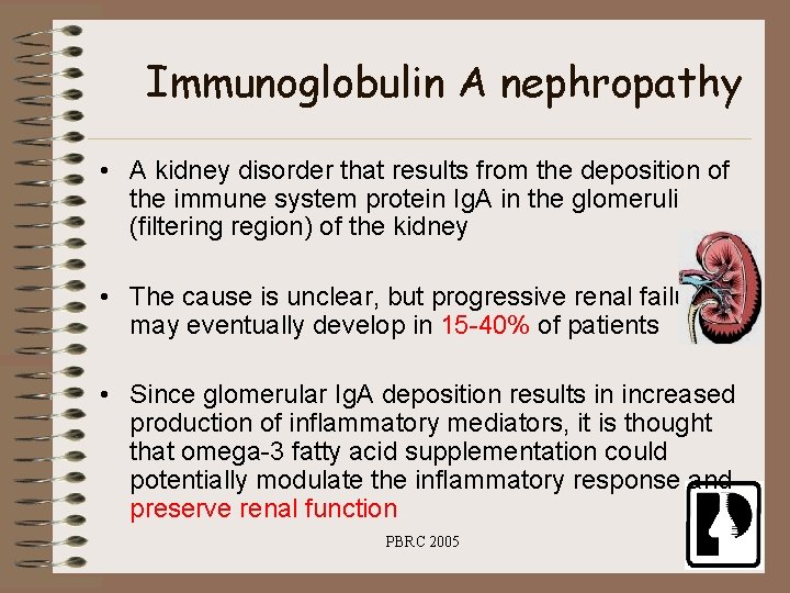 Immunoglobulin A nephropathy • A kidney disorder that results from the deposition of the
